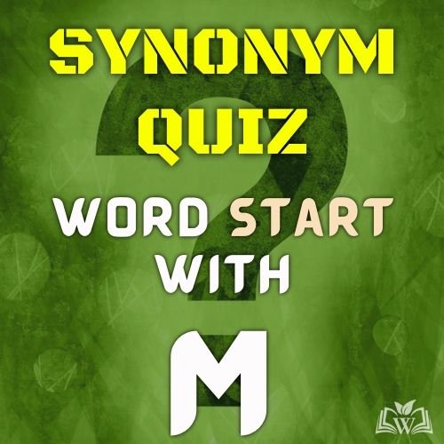 Synonym quiz words starts with M